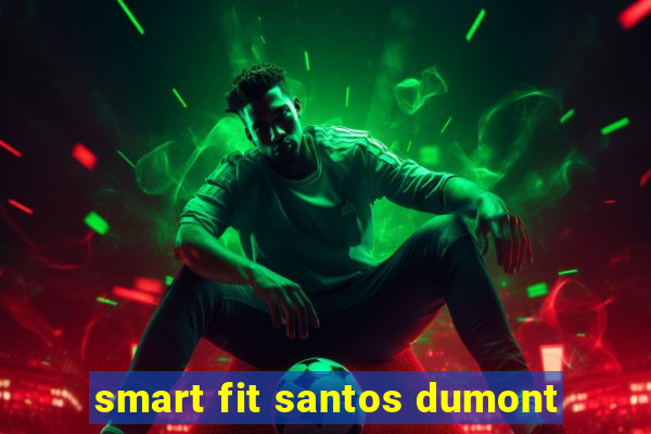 smart fit santos dumont