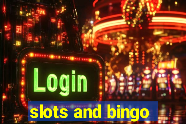 slots and bingo