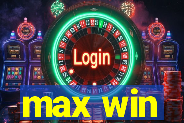 max win