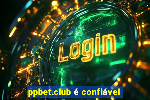 ppbet.club é confiável