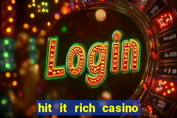 hit it rich casino slots bonus collector