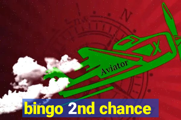 bingo 2nd chance