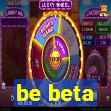 be beta