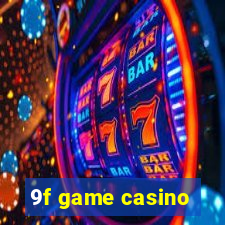 9f game casino