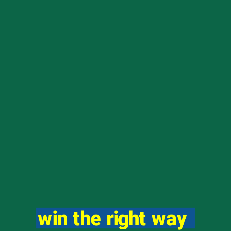 win the right way