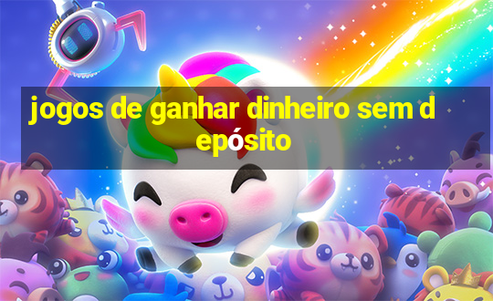 jogos de ganhar dinheiro sem depósito