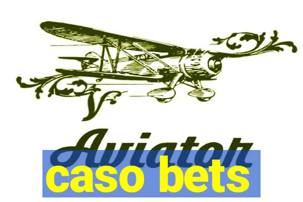 caso bets