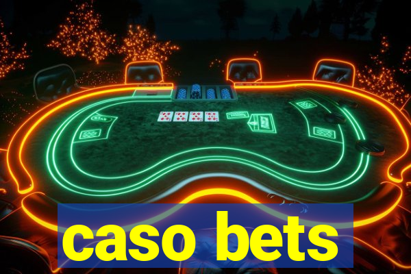 caso bets