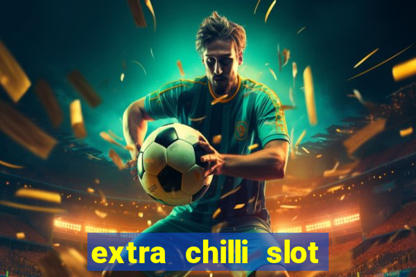 extra chilli slot free play