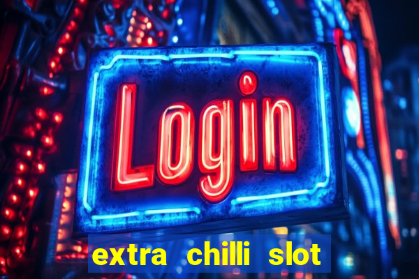 extra chilli slot free play