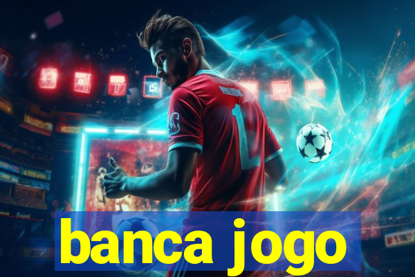 banca jogo