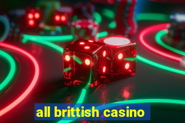 all brittish casino