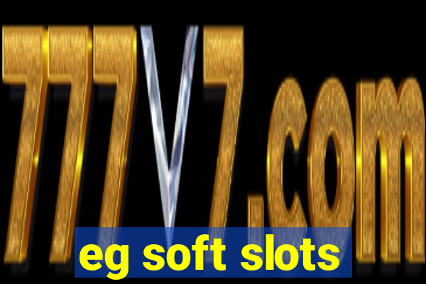 eg soft slots