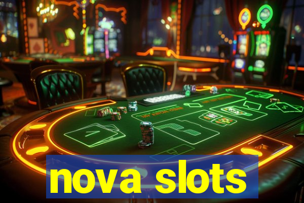 nova slots