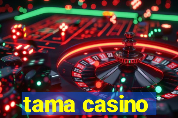 tama casino