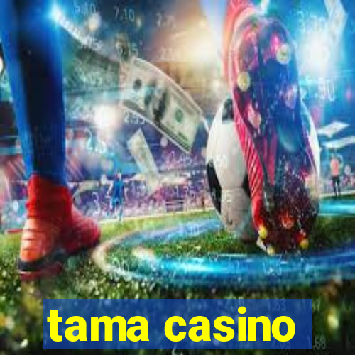 tama casino