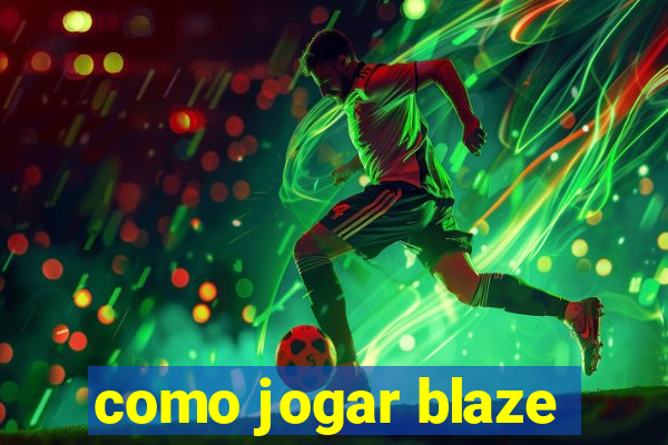 como jogar blaze