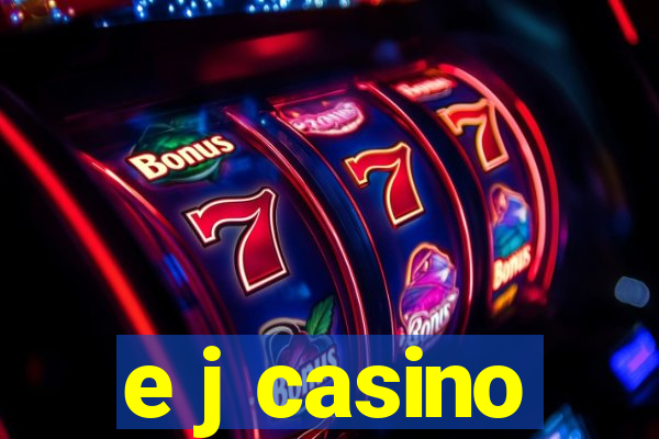 e j casino