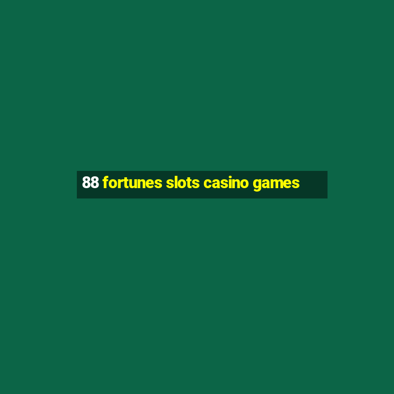 88 fortunes slots casino games