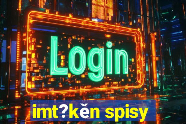 imt?kěn spisy