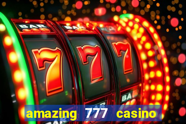 amazing 777 casino sign up