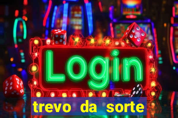 trevo da sorte apostas online