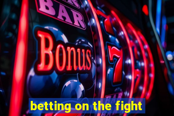 betting on the fight