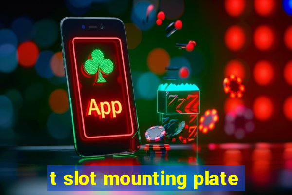 t slot mounting plate