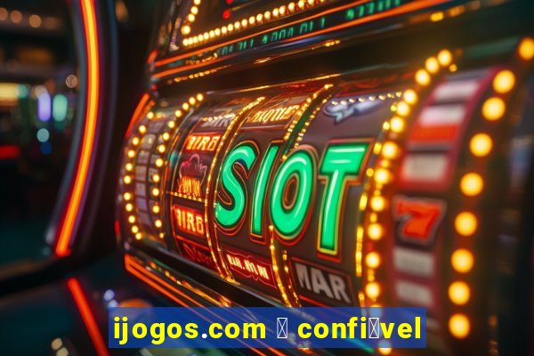 ijogos.com 茅 confi谩vel