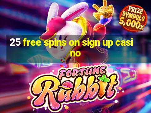 25 free spins on sign up casino