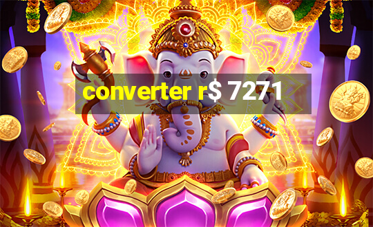 converter r$ 7271