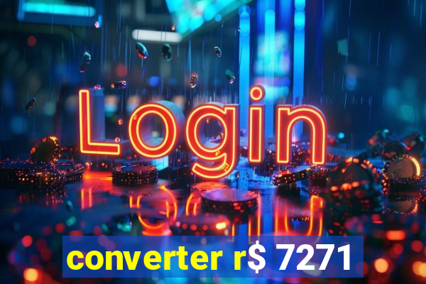 converter r$ 7271