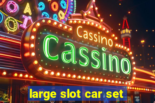 large slot car set