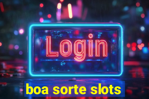 boa sorte slots