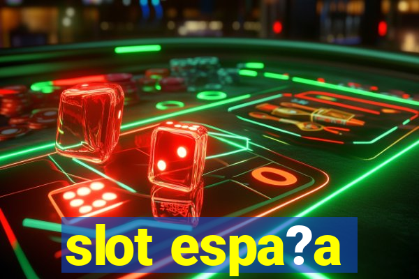 slot espa?a