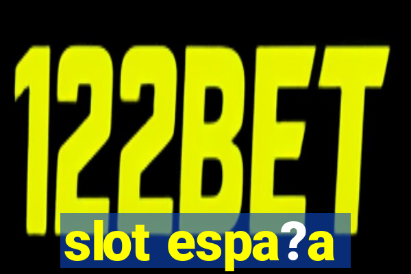 slot espa?a