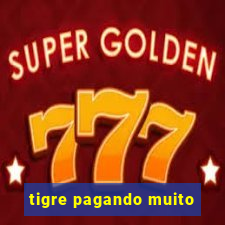 tigre pagando muito