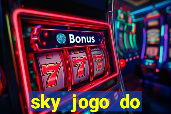 sky jogo do flamengo hoje