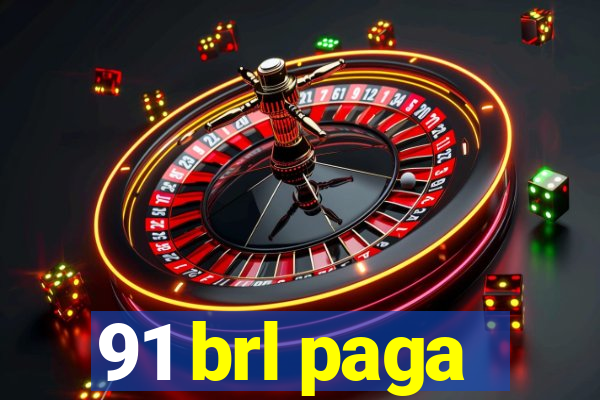 91 brl paga