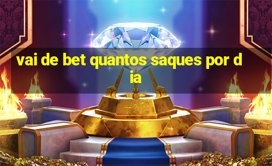 vai de bet quantos saques por dia