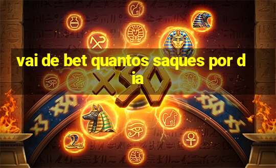 vai de bet quantos saques por dia