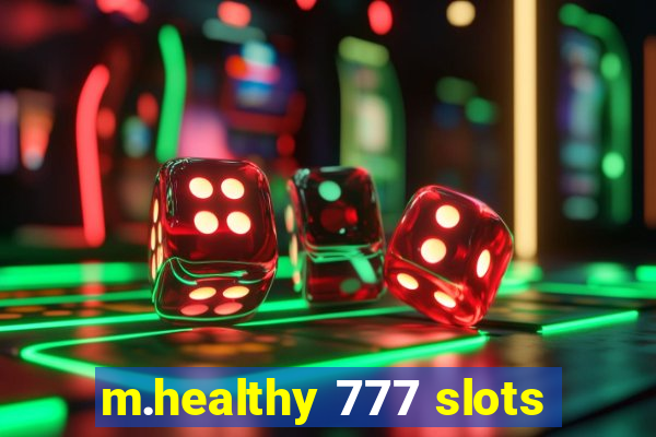 m.healthy 777 slots