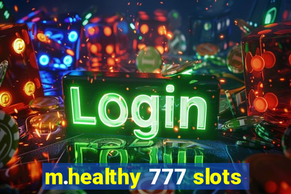 m.healthy 777 slots