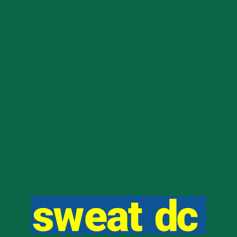 sweat dc