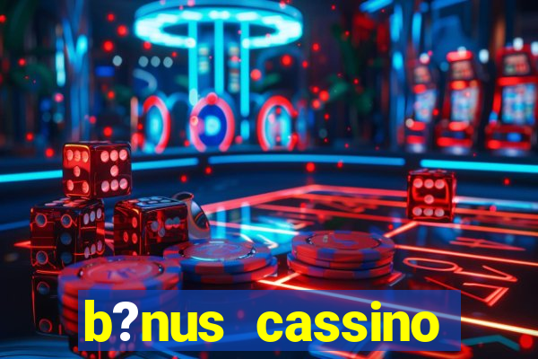 b?nus cassino estrela bet