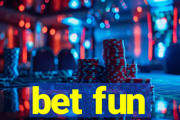 bet fun