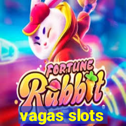 vagas slots