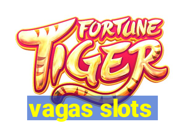 vagas slots