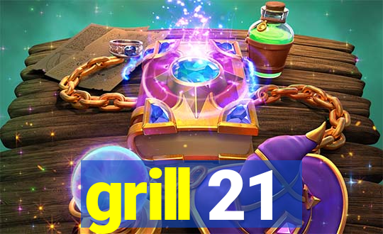 grill 21