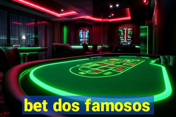 bet dos famosos